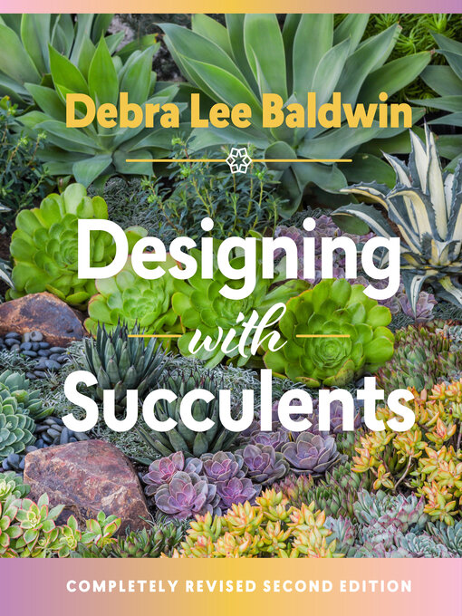 Title details for Designing with Succulents by Debra Lee Baldwin - Available